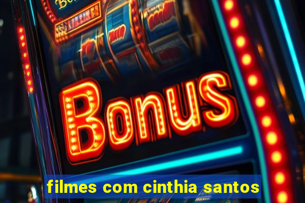 filmes com cinthia santos